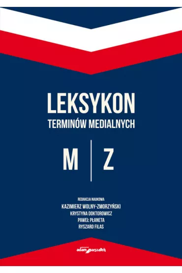Leksykon termin�w medialnych M-Z - Pawe� P�aneta, Kazimierz Red Wolny-Zmorzy�ski, Krystyna  Doktorowicz, Ryszard  Filas