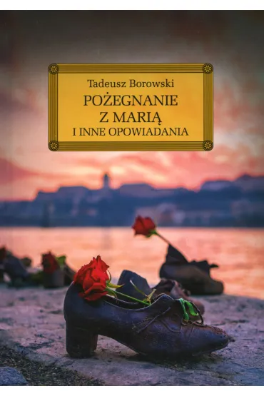 Po�egnanie z Mari� i inne opowiadania - Tadeusz Borowski