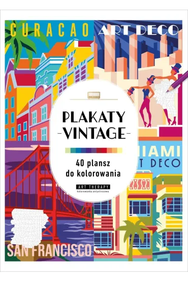 Art therapy. Kolorowanka antystresowa. Plakaty vintage. 40 plansz do kolorowania