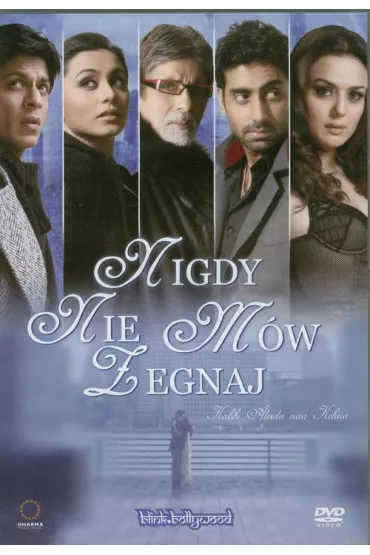 Nigdy nie m�w �egnaj - Abhishek Bachchan, Karan Johar, Preity Zinta, Rani Mukherjee, Shahrukh Khan