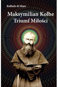 Maksymilian Kolbe, triumf mioci