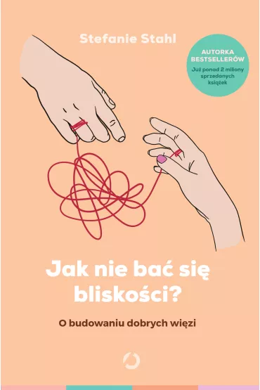 Jak nie ba si bliskoci? O budowaniu dobrych wizi - Stefanie Stahl