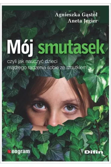 M�j smutasek, czyli jak nauczy� dzieci m�drego radzenia sobie ze smutkiem - Agnieszka G�sto�, Aneta Jegier