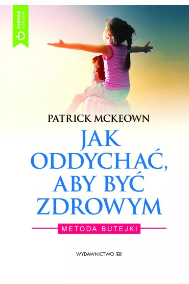 eBook Jak oddycha�, aby by� zdrowym. Metoda Butejki mobi epub - Patrick Mckeown