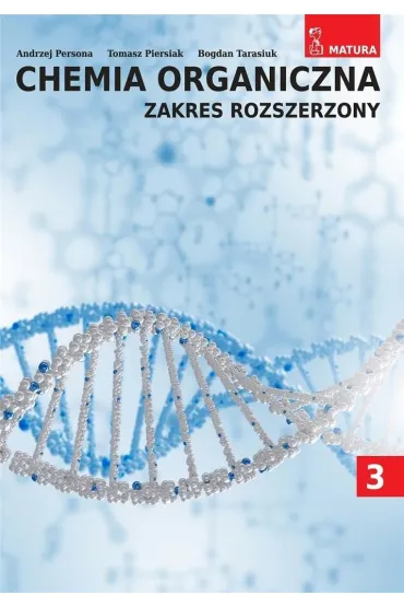 Chemia organiczna. Zakres Rozszerzony. Tom 3 - Andrzej Persona, Bogdan  Tarasiuk, Tomasz  Piersiak