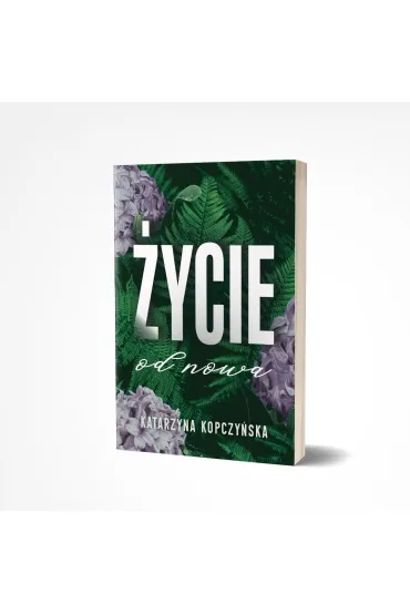 �ycie od nowa - Katarzyna  Kopczy�ska