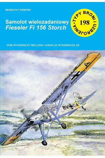 Samolot wielozadaniowy Fieseler Fi 156 Storch Seria Typy Broni i Uzbrojenia. Zeszyt 198 - Benedykt Kempski