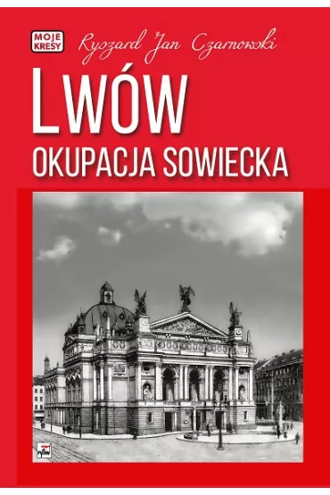 Lw�w. Okupacja sowiecka - Ryszard Jan Czarnowski