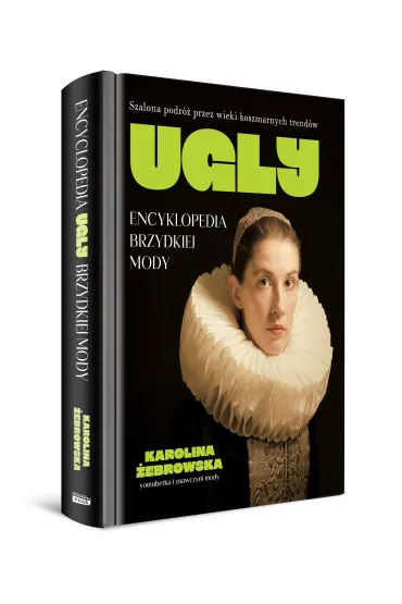 UGLY. Encyklopedia brzydkiej mody - Karolina  �ebrowska