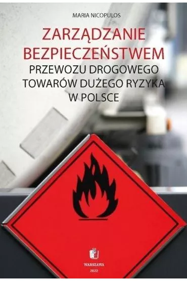 Zarz�dzanie bezpiecze�stwem przewozu drogowego towar�w du�ego ryzyka w Polsce - Maria  Nicopulos