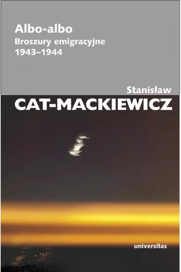 Albo - albo. Broszury emigracyjne 1943-1944 - Stanis�aw Cat-Mackiewicz