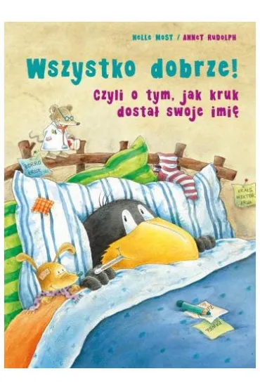 Wszystko dobrze! Czyli o tym, jak kruk dosta� swoje imi� - Nele Moost