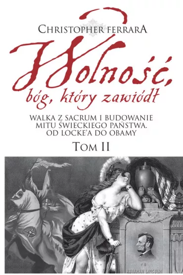 Wolno��, b�g, kt�ry zawi�d� T.2 - Christopher A Ferrara