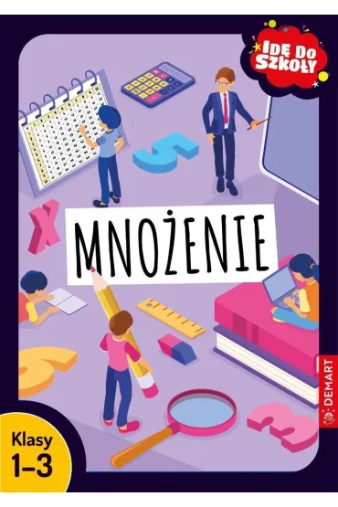 Id� do szko�y. Mno�enie. Klasy 1-3 - Monika Wilig�rska