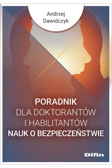 Poradnik dla doktorant�w i habilitant�w nauk o bezpiecze�stwie - Andrzej Dawidczyk