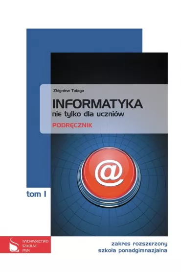 Informatyka nie tylko dla uczni�w. Tom 1. Podr�cznik rozszerzony - Zbigniew Talaga