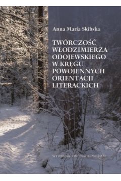 Twrczo Wodzimierza Odojewskiego w krgu powojennych orientacji literackich