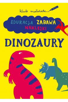Dinozaury edukacja zabawa naklejki klub maolata