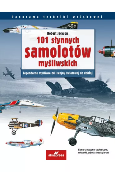 101 s�ynnych samolot�w my�liwskich - Robert Jackson