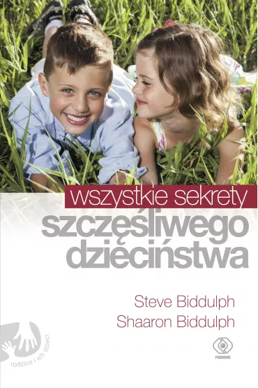 Wszystkie sekrety szcz�liwego dzieci�stwa - Steve Biddulph