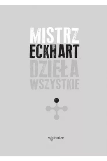 Dzie�a wszystkie. Mistrz Eckhart. Tom 1 - Mistrz Eckhart