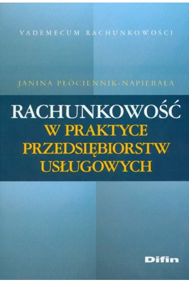 Rachunkowo�� w praktyce przedsi�biorstw us�ugowych - Janina P��ciennik-Napirera�a