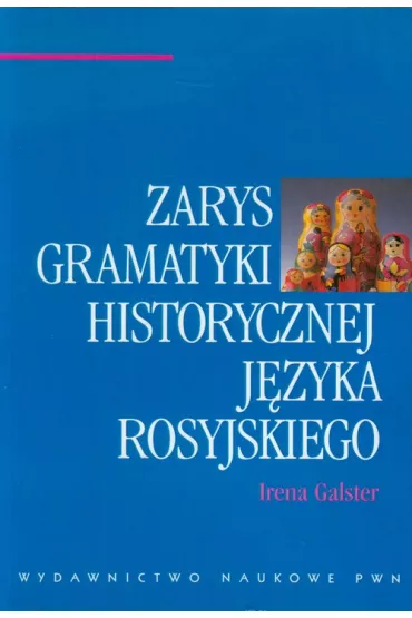 Zarys gramatyki historycznej j�zyka rosyjskiego - Irena Galster
