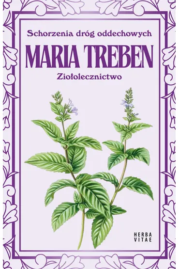 Schorzenia dr�g oddechowych. Zio�olecznictwo - Maria Treben