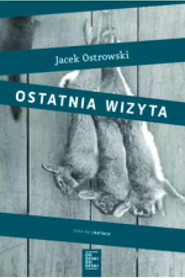 LIT. FAKTU / REPORTA�Ostatnia wizyta - Jacek Ostrowski