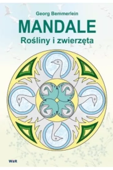 Mandale Ro�liny i zwierz�ta - Georg Bemmerlein, Monika Kraszewska