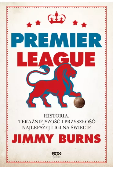 eBook Premier League. Historia, tera�niejszo�� i przysz�o�� najlepszej ligi na �wiecie mobi epub - Jimmy Burns