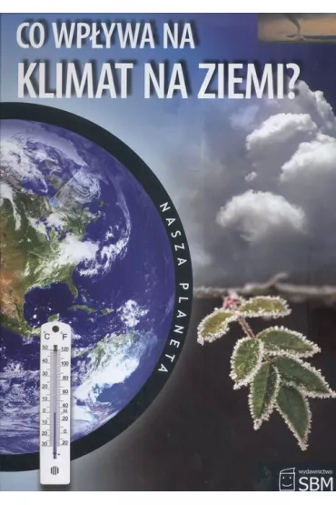 Nasza planeta. Co wp�ywa na klimat Ziemi? - Jim Pipe