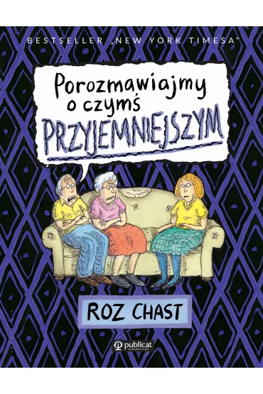 Porozmawiajmy o czym� przyjemniejszym - Roz  Chast