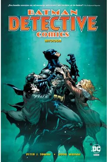 Uniwersum DC Mitologia. Batman. Detective Comics. Tom 1 - Peter J. Tomasi, Dough Mahnke