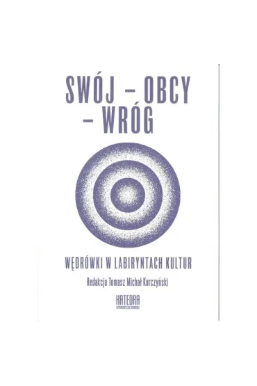 Sw�j-obcy-wr�g. W�dr�wki w labiryntach kultur - Korczy�ski Tomasz Micha� red