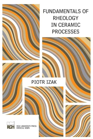 Fundamentals of Rheology in Ceramic Processes - Piotr Izak