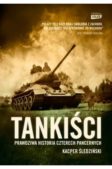 Tanki�ci. Prawdziwa historia czterech pancernych - Kacper �ledzi�ski