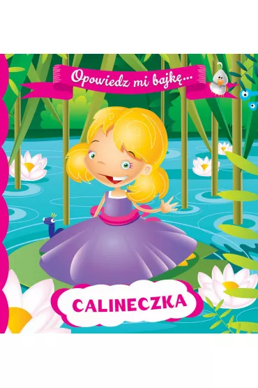 Opowiedz mi bajk�. Calineczka