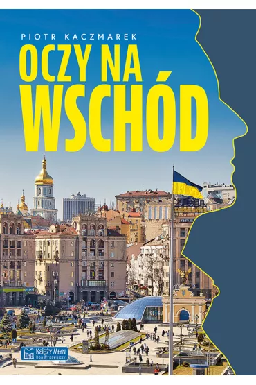 Oczy na Wsch�d - Piotr Kaczmarek