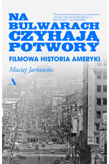 Na bulwarach czyhaj� potwory. Filmowa historia Ameryki - Maciej Jarkowiec