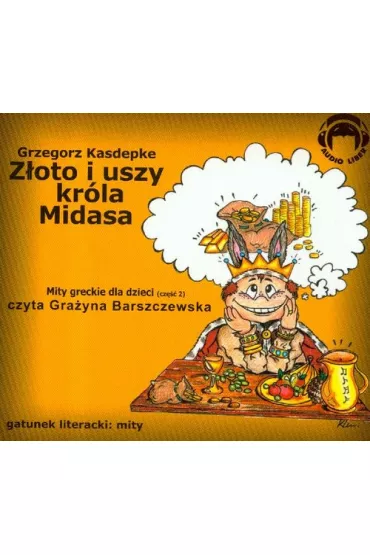 Audiobook Z�oto i uszy kr�la Midasa. Mity greckie dla dzieci. Cz�� 2 CD - Grzegorz Kasdepke
