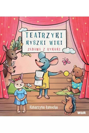 Teatrzyki myszki Wiki zabawa z rymami - Katarzyna  �anocha, Angelika  Zaj�c