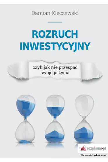 Rozruch inwestycyjny, czyli jak nie przespa� swojego �ycia - Damian Kleczewski