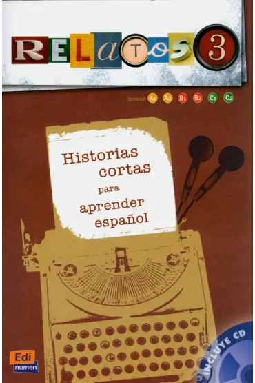 Relatos 3. Historias cortas para aprender espanol A1/C1 - Albujer Miguel �ngel, Galindo Mar, Laura  Caldas