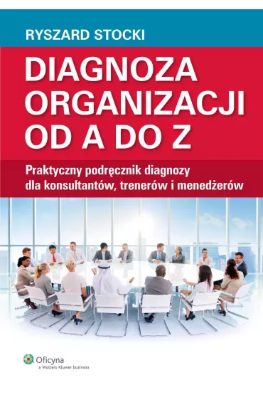 eBook Diagnoza organizacji od A do Z. Praktyczny podr�cznik diagnozy dla konsultant�w, trener�w i mened�er�w pdf - Ryszard Stocki