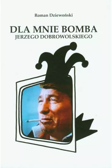 Dla mnie bomba Jerzego Dobrowolskiego - Roman Dziewo�ski