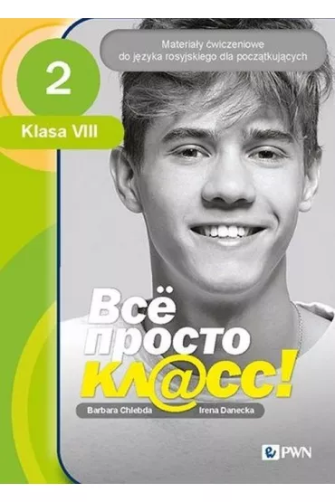 Wsio prosto kl@ss 2. Materia�y �wiczeniowe do j�zyka rosyjskiego dla pocz�tkuj�cych. Klasa 8 - Barbara Chlebda, Irena Danecka
