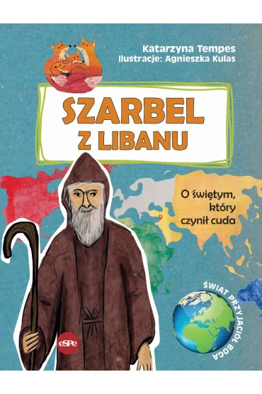Szarbel z Libanu. O �wi�tym, kt�ry czyni� cuda - Katarzyna Tempes