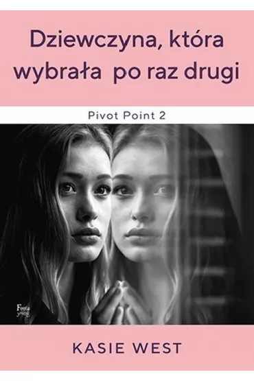 Dziewczyna kt�ra wybra�a po raz drugi - Kasie West