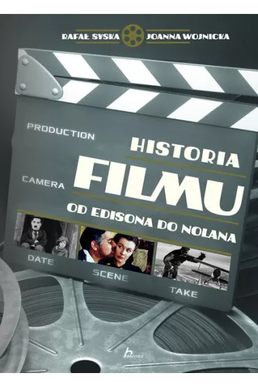 Historia filmu. Od Edisona do Nolana - Joanna Wojnicka, Rafa� Syska